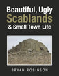 Beautiful, Ugly Scablands & Small Town Life - Paperback
