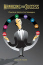 Managing for Success: Practical Advice for Managers - Paperback