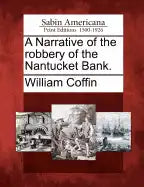 A Narrative of the Robbery of the Nantucket Bank. - Paperback