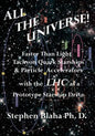 All the Universe! Faster Than Light Tachyon Quark Starships &Particle Accelerators with the Lhc as a Prototype Starship Drive - Paperback