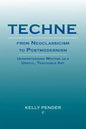 Techne, from Neoclassicism to Postmodernism: Understanding Writing as a Useful, Teachable Art - Paperback