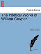The Poetical Works of William Cowper. - Paperback