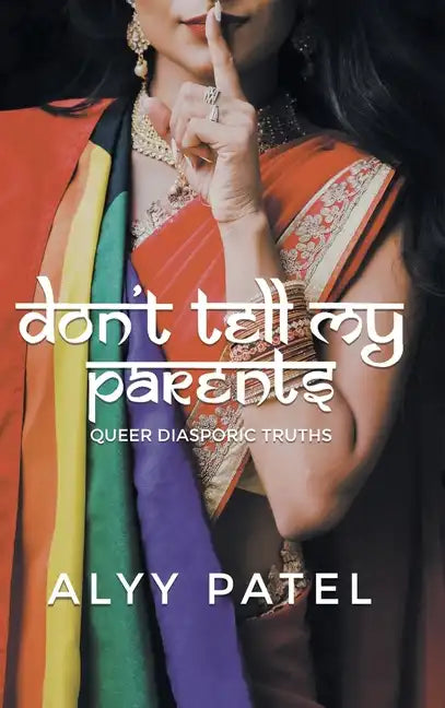 Don't Tell My Parents: Queer Diasporic Truths - Hardcover