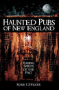 Haunted Pubs of New England: Raising Spirits of the Past - Paperback