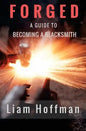 Forged a Guide to Becoming a Blacksmith - Paperback