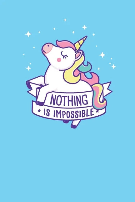 Nothing is impossible: unicorn - Paperback