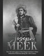 Joseph Meek: The Life and Legacy of the Oregon Territory's Most Influential Politician during the 19th Century - Paperback