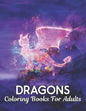 Coloring Books For Adults: Dragons Coloring Book Stress Relieving Dragon Designs 50 one Sided Dragons to Color Stress Relieving Designs Adult Col - Paperback