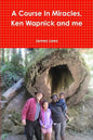A Course In Miracles, Ken Wapnick and me - Paperback