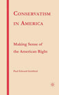 Conservatism in America: Making Sense of the American Right - Hardcover