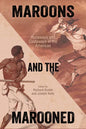 Maroons and the Marooned: Runaways and Castaways in the Americas - Hardcover