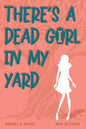 There's a Dead Girl in My Yard - Paperback