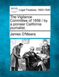 The Vigilance Committee of 1856 / By a Pioneer California Journalist. - Paperback
