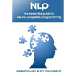 Nlp: The Essential Guide to Neuro-Linguistic Programming: The Essential Guide to Neuro-Linguistic Programming - Paperback
