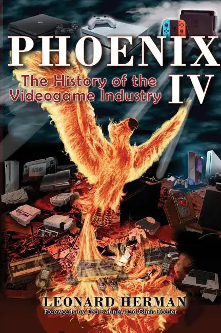 Phoenix IV: The History of the Videogame Industry - Hardcover