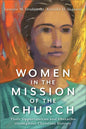 Women in the Mission of the Church: Their Opportunities and Obstacles Throughout Christian History - Paperback