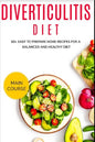 Diverticulitis Diet: 60+ Easy to prepare home recipes for a balanced and healthy diet - Paperback