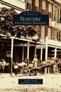 Natchez: City Streets Revisited - Hardcover