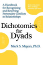 Dichotomies for Dyads: A Handbook for Recognizing and Resolving Personality Conflicts in Relationships - Paperback