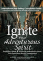 Ignite Your Adventurous Spirit: Inspiring travel stories by individuals whose lives have been deeply transformed - Paperback