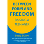Between Form and Freedom: Raising a Teenager - Paperback