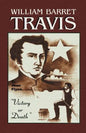 William Barrett Travis: Victory or Death - Paperback
