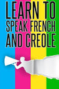 Learn To speak french And Creole: French, Creole, Foreign Language - Paperback