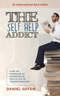 The Self Help Addict: Turn An Overdose Of Information Into A Life Of Transformation - Hardcover