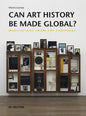 Can Art History Be Made Global?: Meditations from the Periphery - Paperback