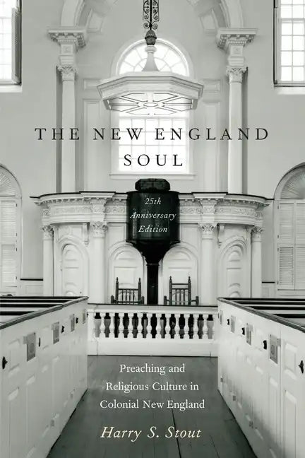 The New England Soul: Preaching and Religious Culture in Colonial New England - Paperback