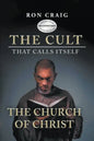 The Cult That Calls Itself The Church of Christ: What Everyone Needs To Know About What They Teach - Paperback