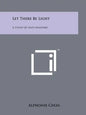 Let There Be Light: A Study Of Anti-Masonry - Paperback