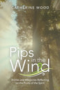 Pips in the Wind: Stories and Allegories Reflecting on the Fruits of the Spirit - Paperback