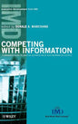 Competing with Information: A Manager's Guide to Creating Business Value with Information Content - Hardcover