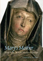 Mary's Mother: Saint Anne in Late Medieval Europe - Paperback