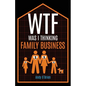 WTF Was I Thinking: Family Business - Paperback