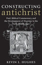 Constructing Antichrist: Paul, Biblical Commentary, and the Development of Doctrine in the Early Middle Ages - Paperback