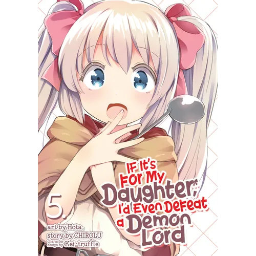 If It's for My Daughter, I'd Even Defeat a Demon Lord (Manga) Vol. 5 - Paperback