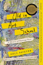 Old in Art School: A Memoir of Starting Over - Paperback