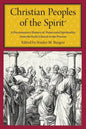 Christian Peoples of the Spirit: A Documentary History of Pentecostal Spirituality from the Early Church to the Present - Paperback