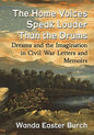 The Home Voices Speak Louder Than the Drums: Dreams and the Imagination in Civil War Letters and Memoirs - Paperback