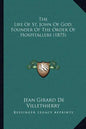 The Life Of St. John Of God, Founder Of The Order Of Hospitallers (1875) - Paperback