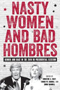 Nasty Women and Bad Hombres: Gender and Race in the 2016 Us Presidential Election - Hardcover
