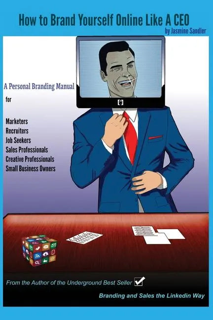 How to Brand Yourself Online Like A CEO: A Personal Branding Manual for Anyone Serious About Their Career - Paperback