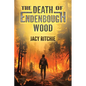 The Death of Endenbough Wood - Paperback