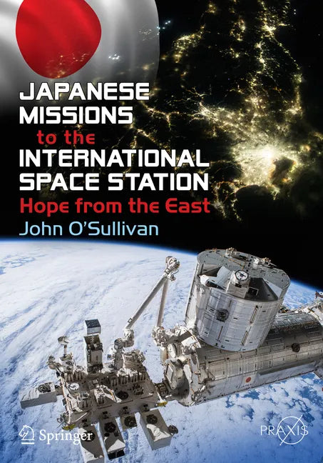 Japanese Missions to the International Space Station: Hope from the East - Paperback