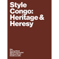 Style Congo: Heritage & Heresy - Paperback