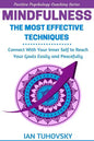 Mindfulness: The Most Effective Techniques: Connect With Your Inner Self To Reach Your Goals Easily and Peacefully - Paperback