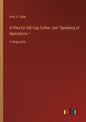 A Plea for Old Cap Collier; and Speaking of Operations--: in large print - Paperback