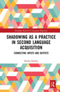 Shadowing as a Practice in Second Language Acquisition: Connecting Inputs and Outputs - Paperback